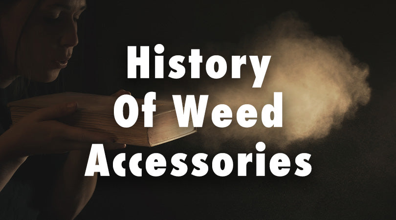 History of Cannabis Accessories