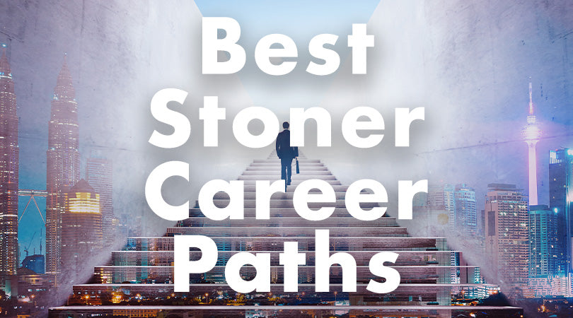 11 Best Stoner Career Paths for Cannabis Lovers