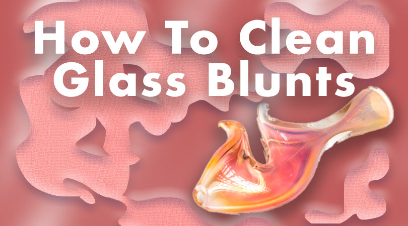 How to clean a glass blunt?