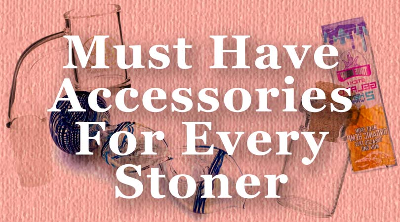 10 Must-have 420 Smoking Accessories