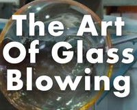 The Art Of Glass Blowing - Bongs
