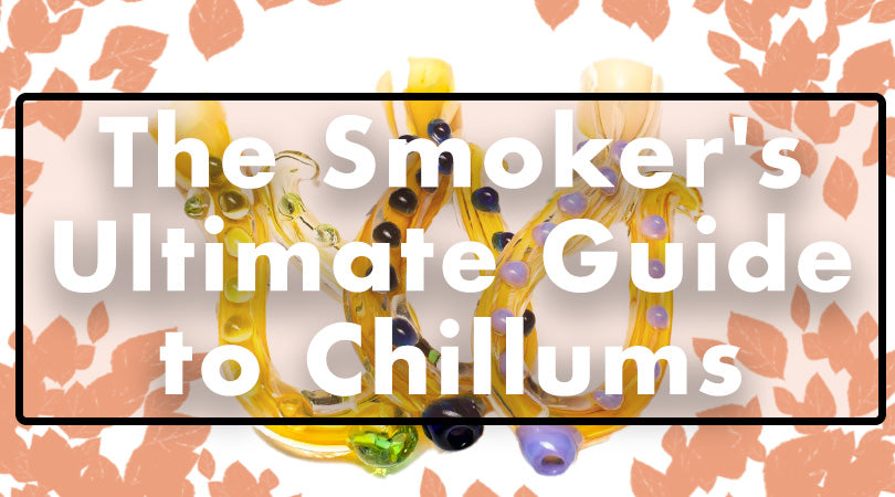 The Smoker's Ultimate Guide to Chillums