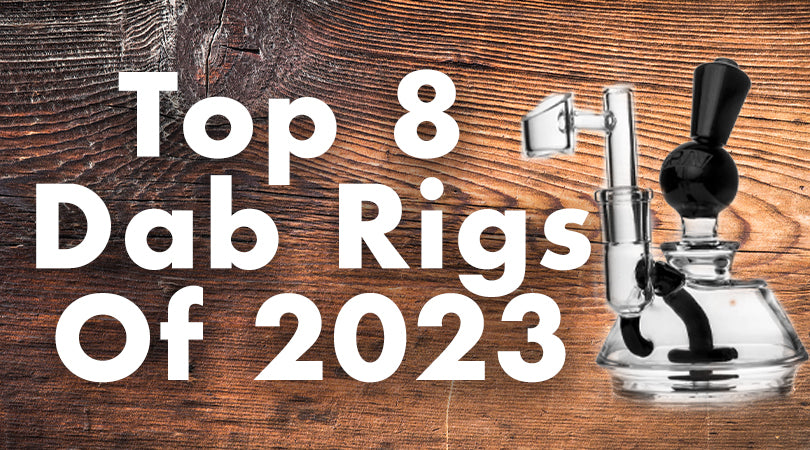 Best Dab Rigs of 2023