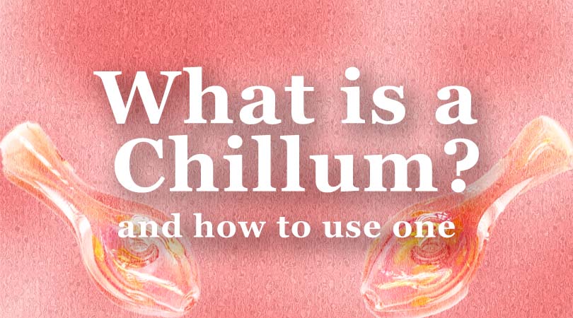 What is a Chillum and how to use it?