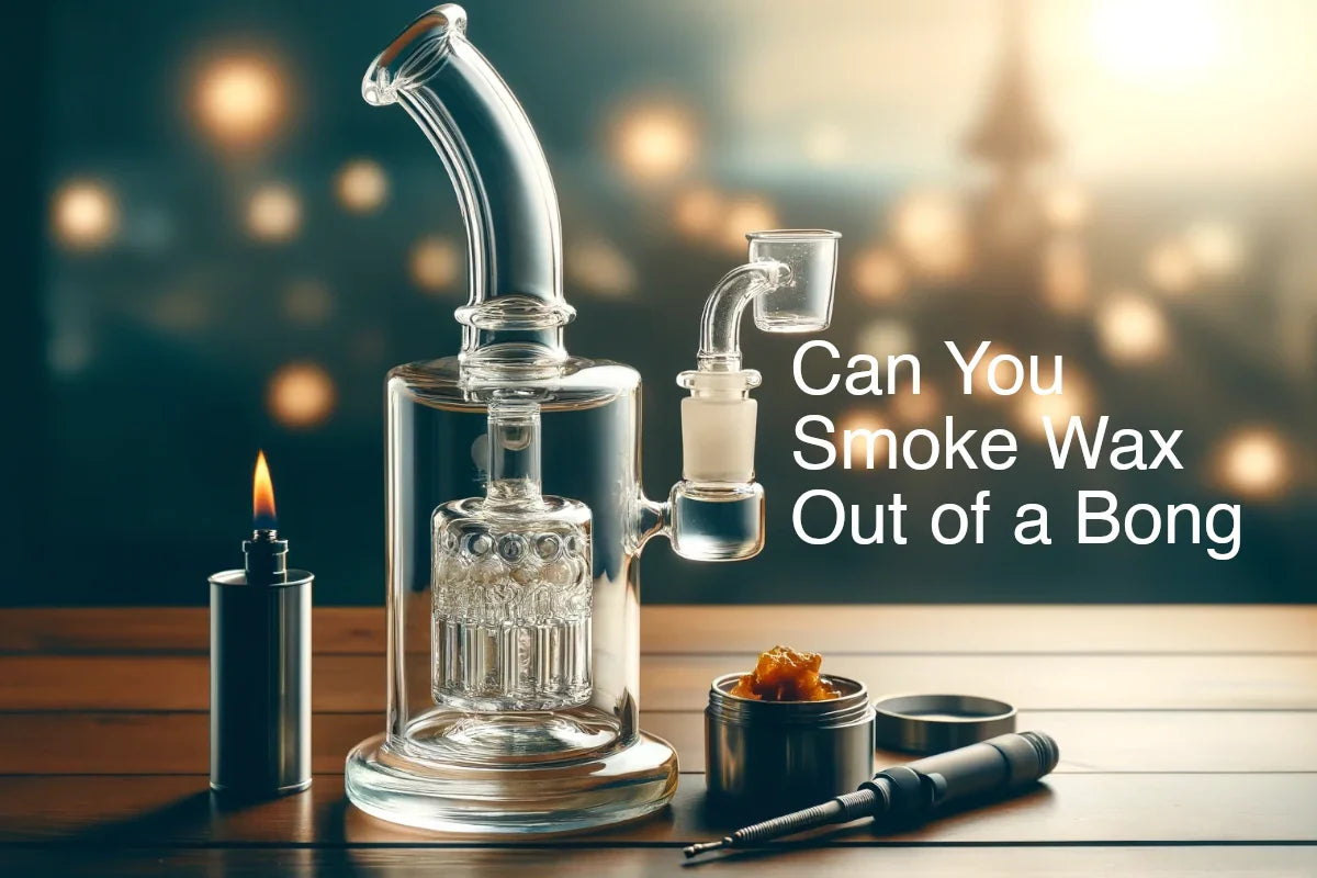 Can You Smoke Wax Out of a Bong