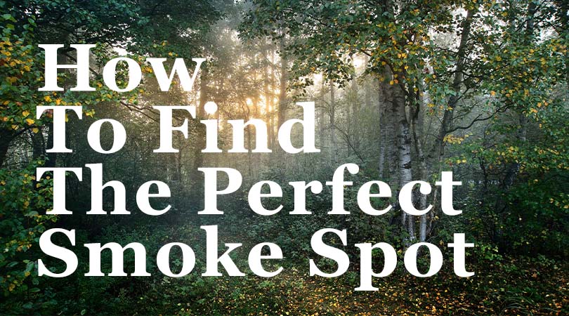 How to Find the Perfect Smoke Spot