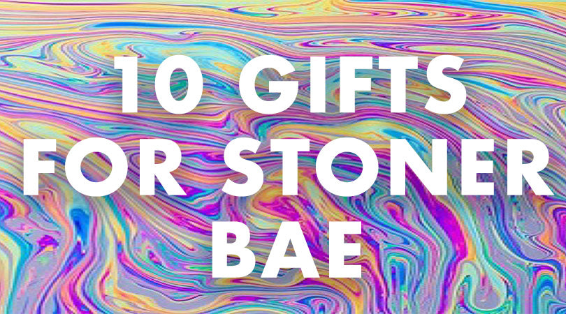 10 VALENTINE’S DAY GIFTS FOR YOUR STONER BAE