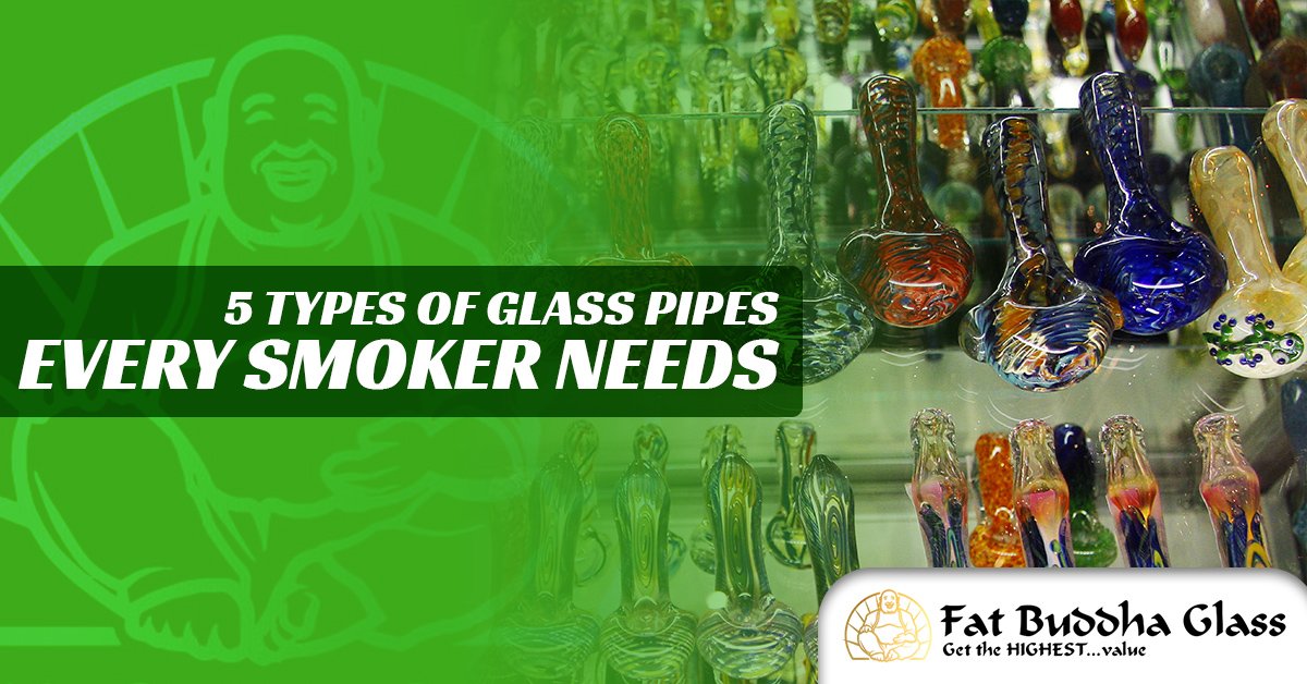5 Types of Glass Pipes Every Smoker Needs