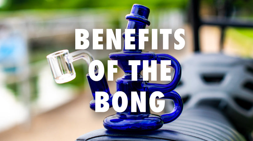 Benefits of The Bong