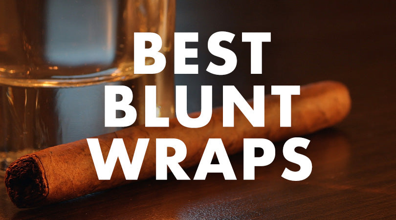 BEST BLUNT WRAPS FOR A BLUNT ROLL AND A PERFECT BUZZ