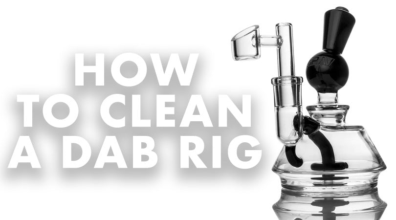 How To Clean Dab Rigs