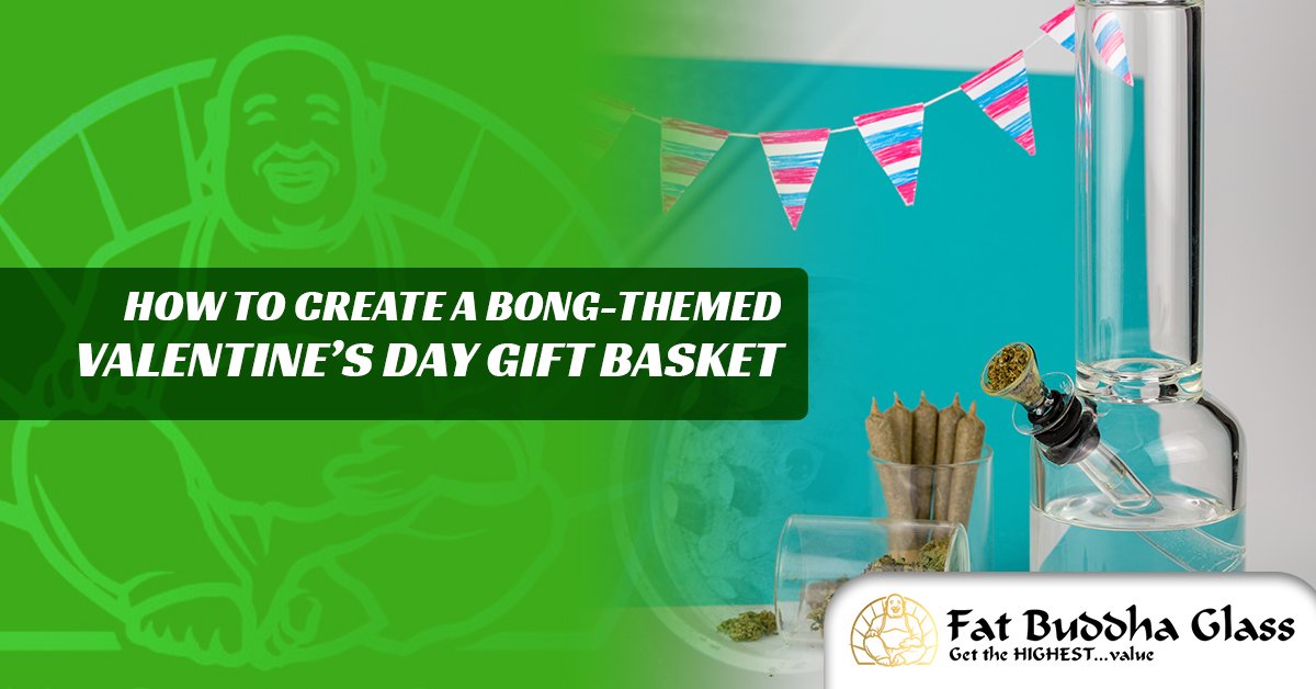 How To Create A Bong-Themed Valentine’s Day Gift Basket