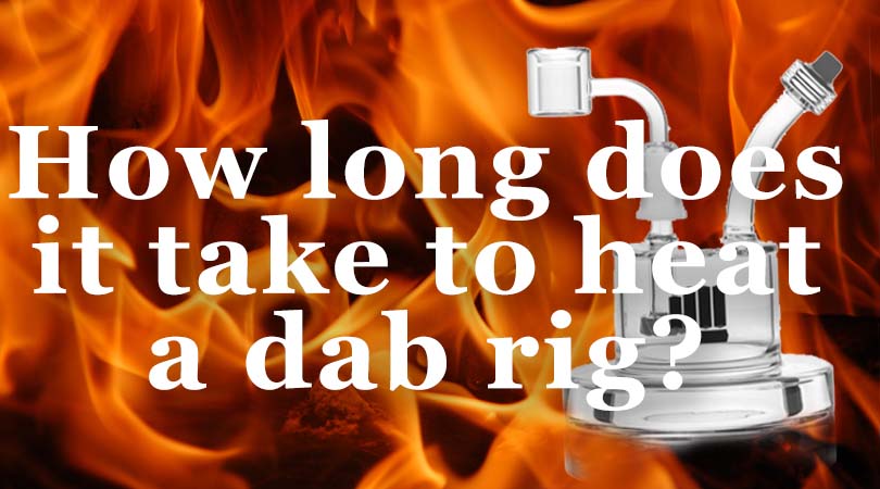 How Long Does It Take to Heat Up a Dab Rig?