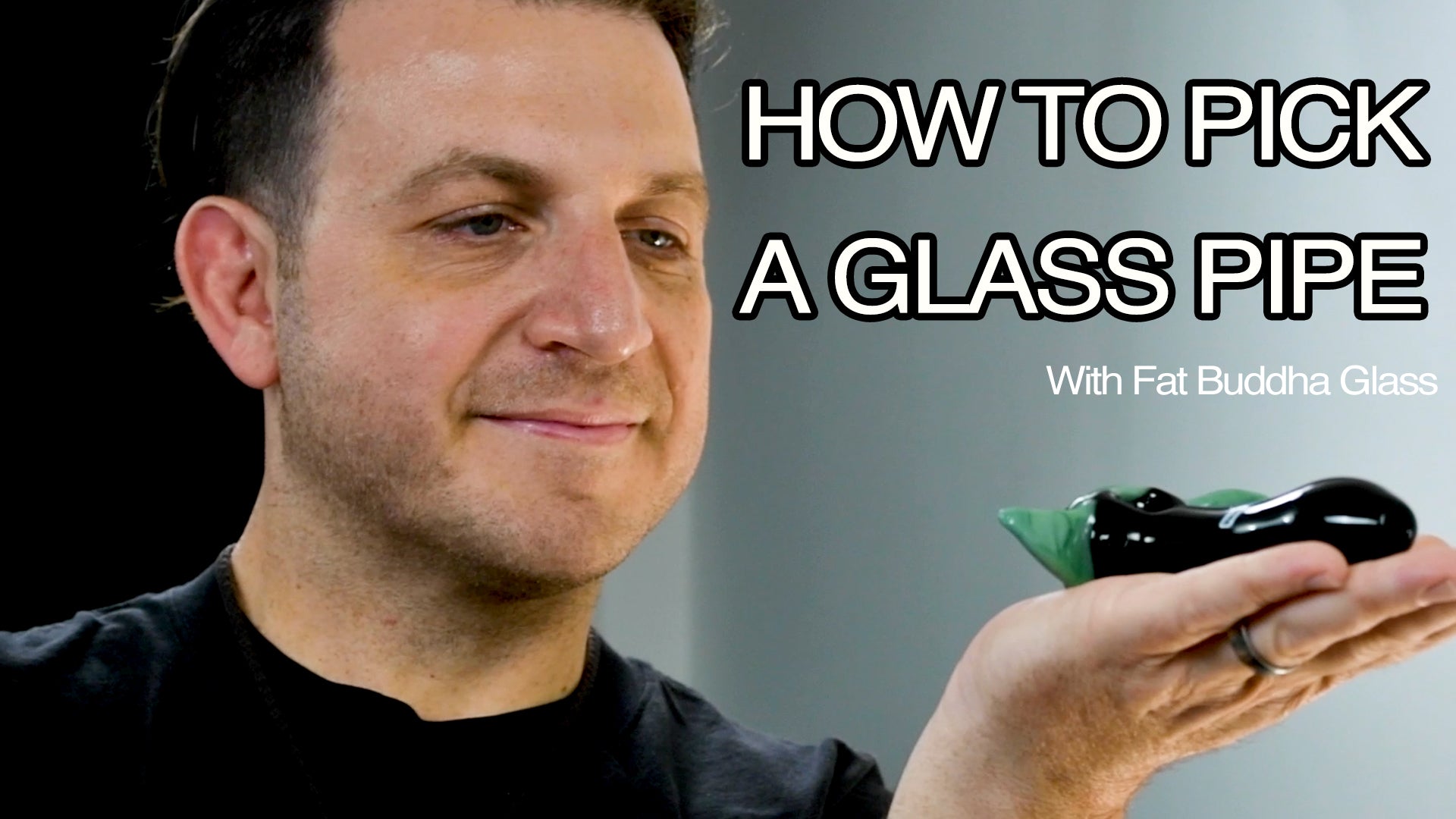 How To Pick A Glass Pipe With Fat Buddha Glass