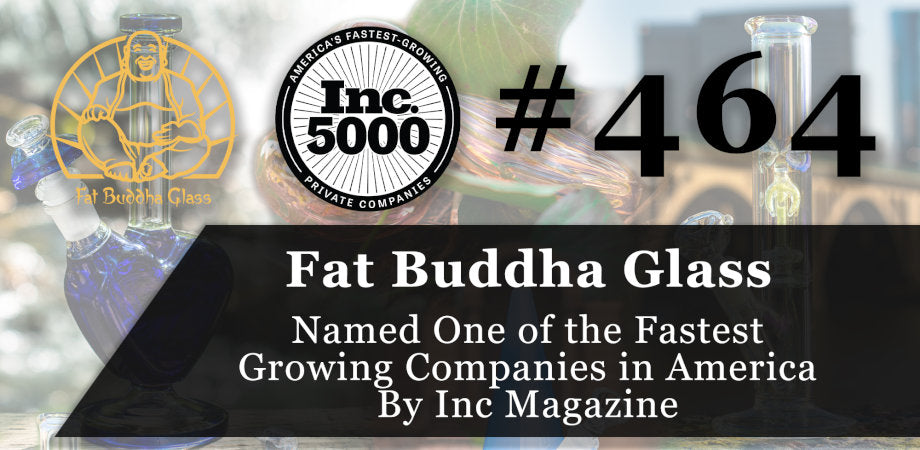 Fat Buddha Glass ranks #464 on Inc. 5000 list of fast growing companies in America