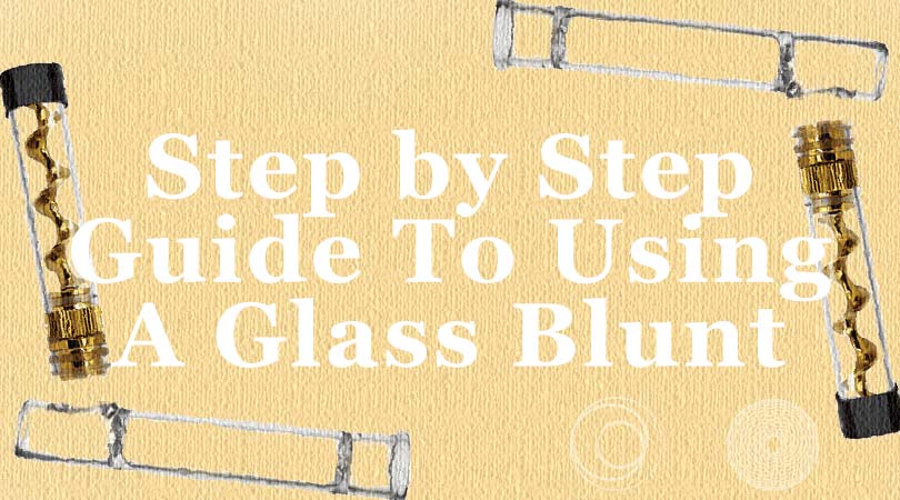 Step by step guide to use your glass blunt