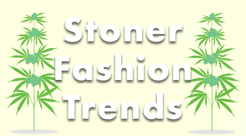 Stoner Fashion Trends