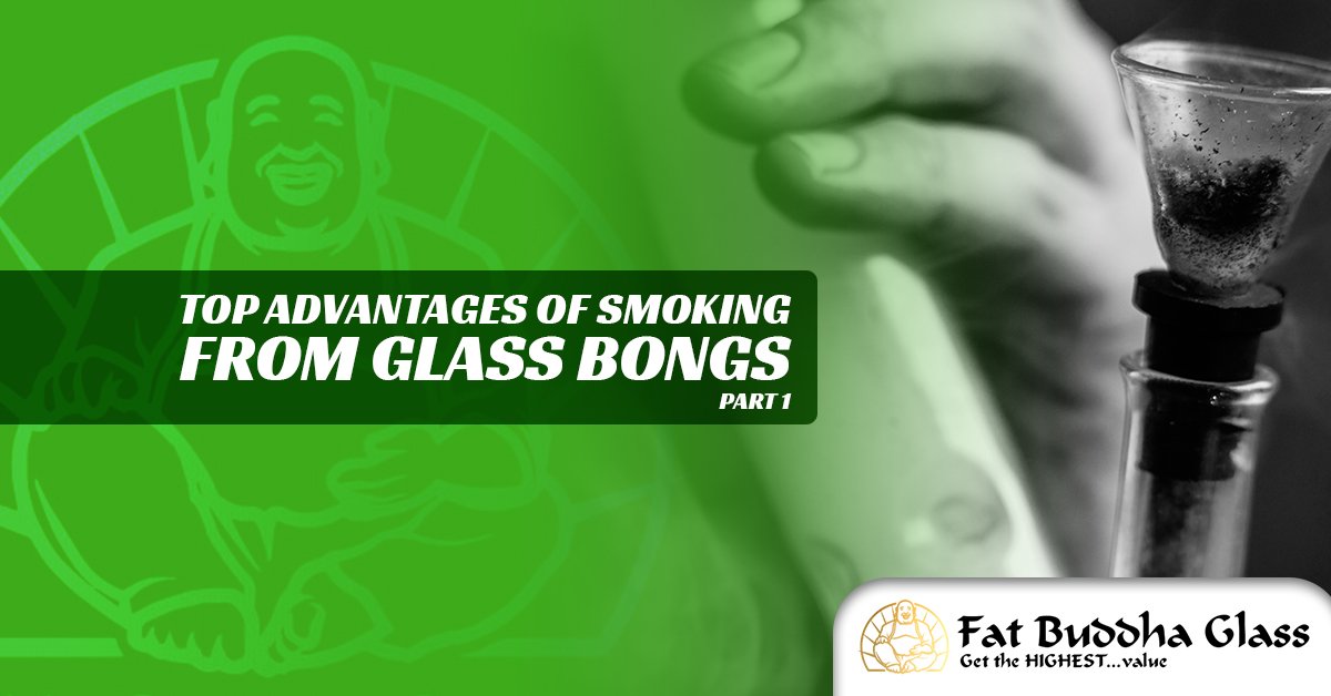 Top Advantages of Smoking from Glass Bongs