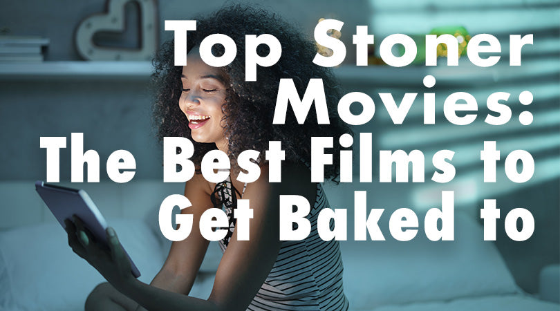Top Stoner Movies: The Best Films to Get Baked to