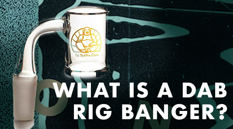 What is a Dab Rig Banger?