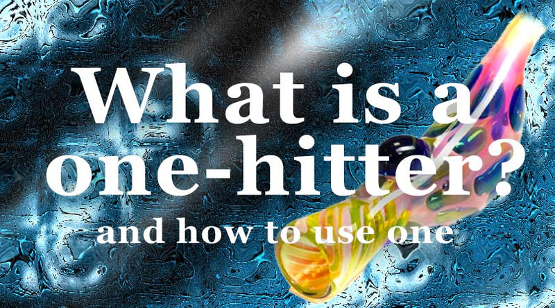 What is a one-hitter and why should you use one?