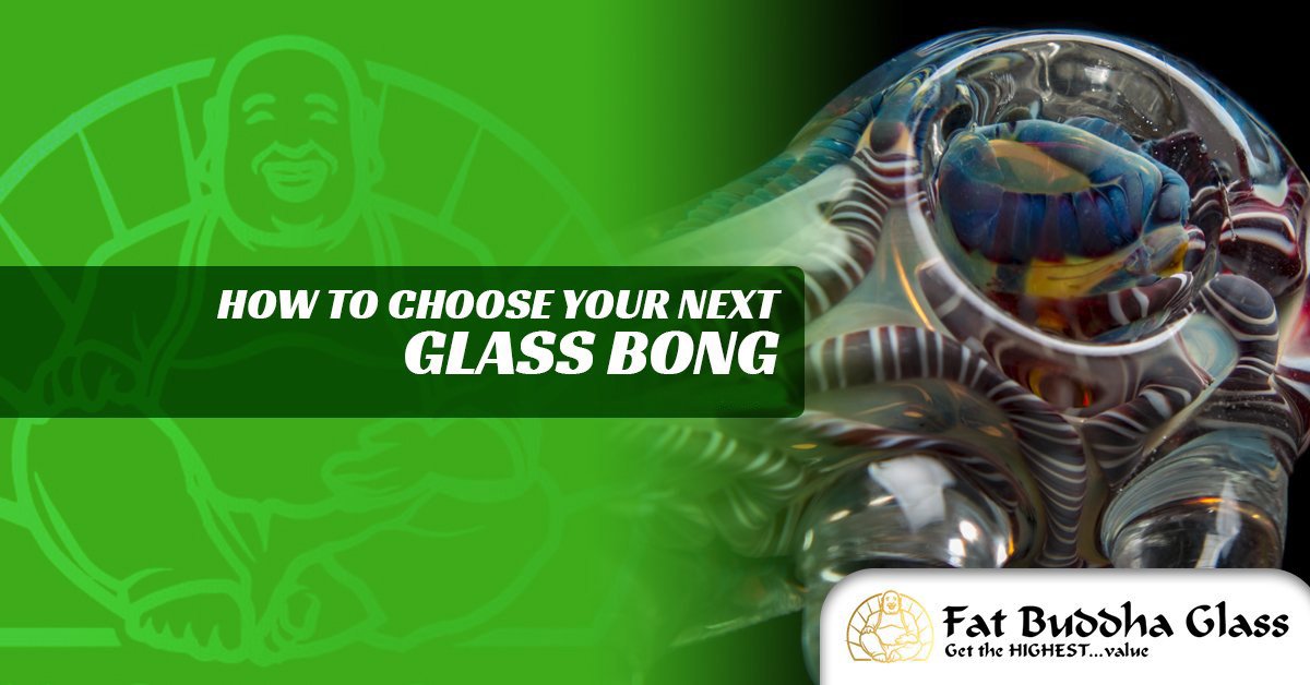 How to Choose Your Next Glass Bong