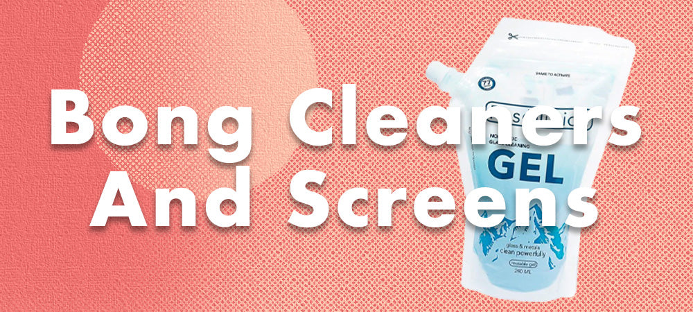Bong cleaners and screens